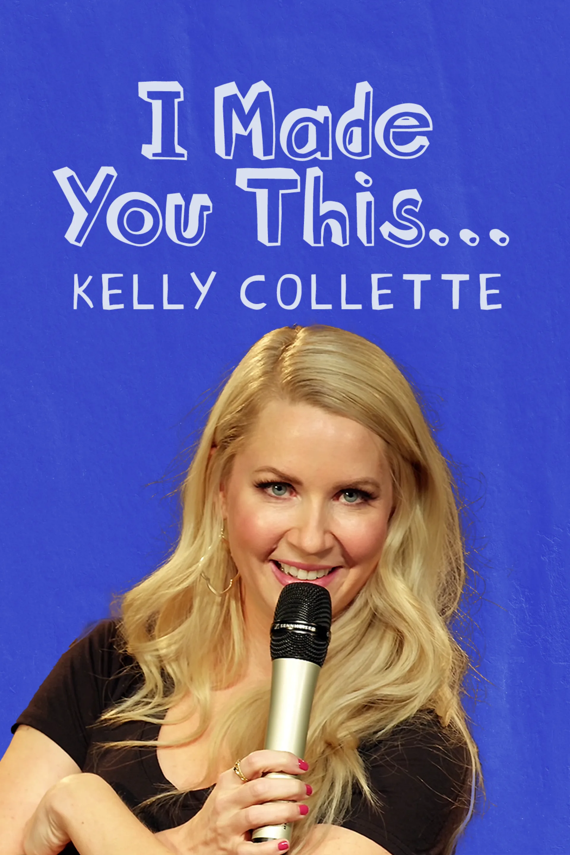 Kelly Collette - I Made You This...