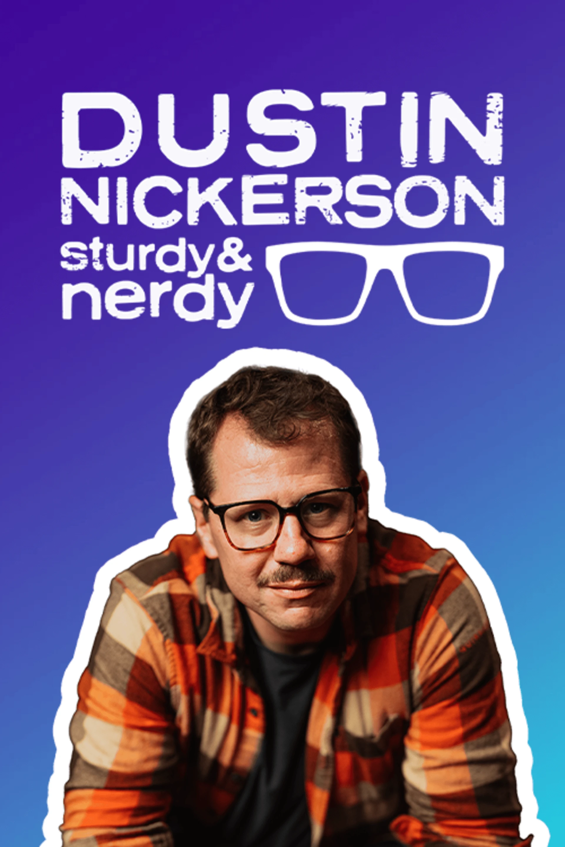 Dustin Nickerson - Sturdy & Nerdy