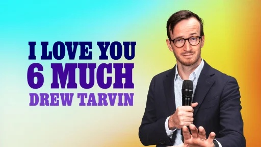 Dry Bar Comedy Spotlight: Drew Tarvin’s “I Love You 6 Much!”