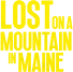 Lost On a Mountain in Maine