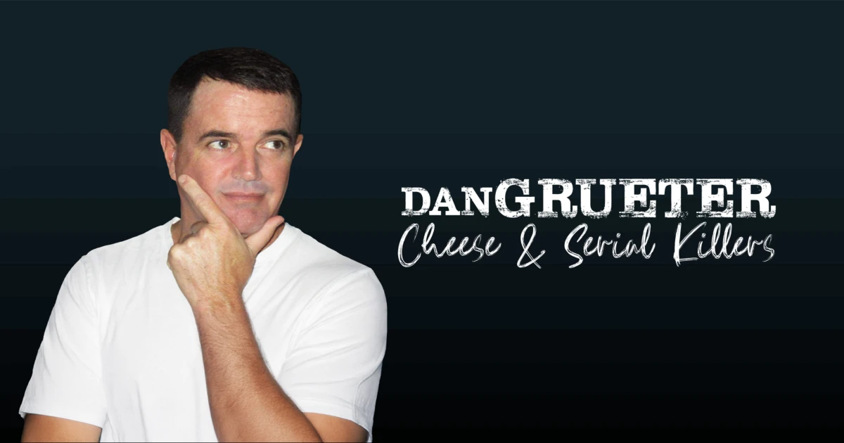 Dan Grueter - Cheese & Serial Killers