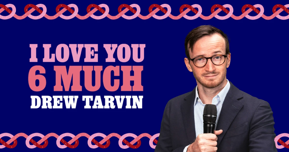 Drew Tarvin - I Love You 6 Much!
