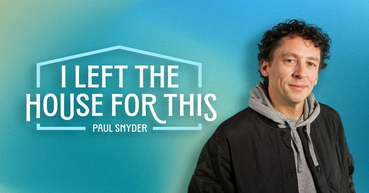 Paul Snyder - I Left the House for This