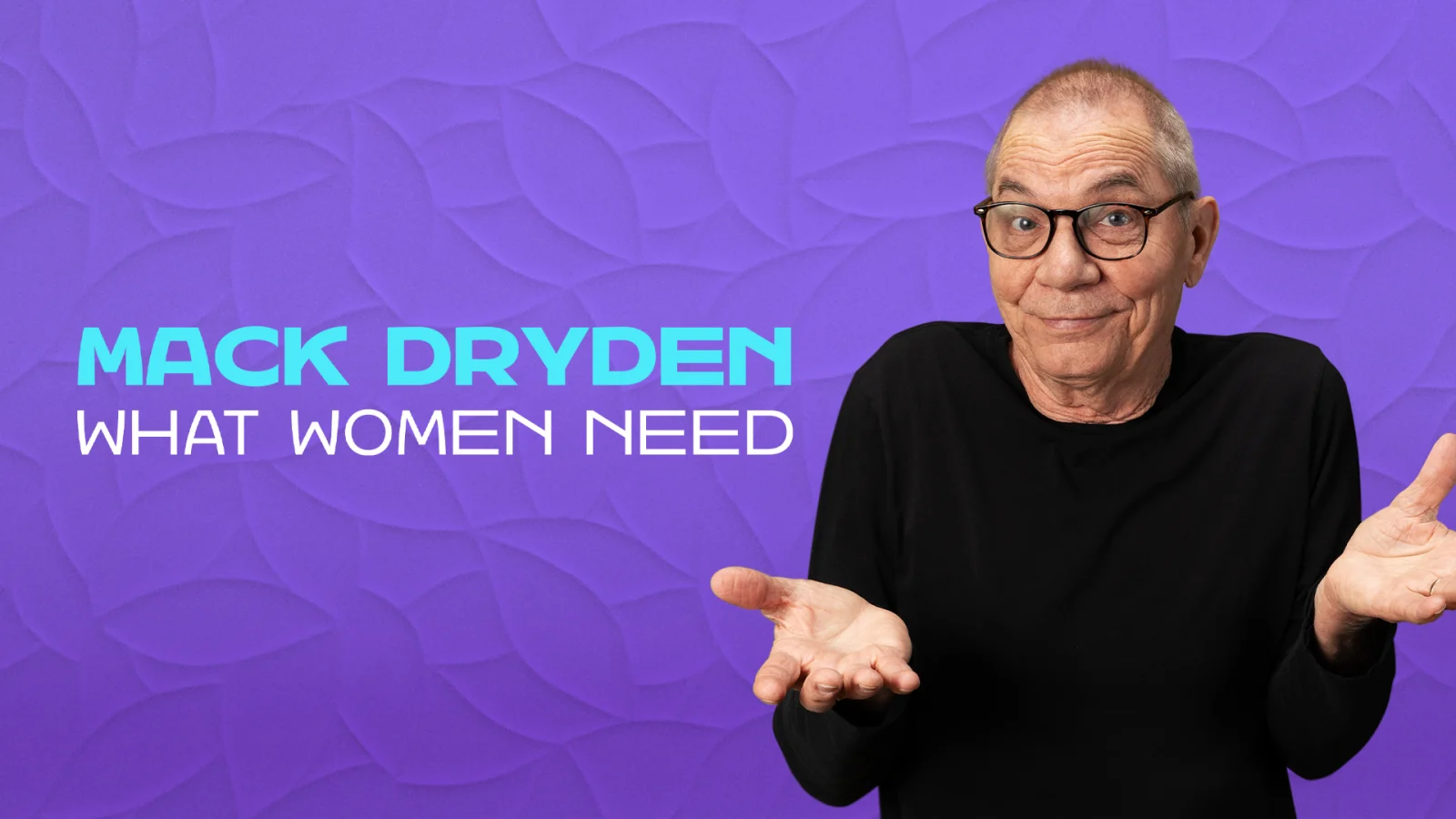 Dry Bar Comedy Spotlight: Mack Dryden's "What Women Need"