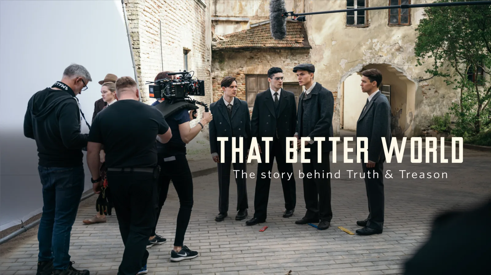 Where to Watch That Better World: The Story Behind Truth & Treason
