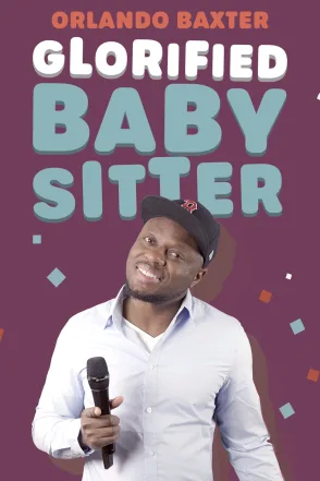 Orlando Baxter - Glorified Baby Sitter