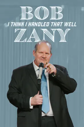 Bob Zany - I Think I Handled That Well