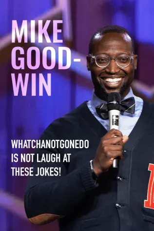 Mike Goodwin - WhatchaNotGoneDo Is Not Laugh At These Jokes!