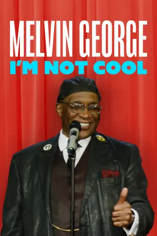 Melvin George - I'm Not Cool