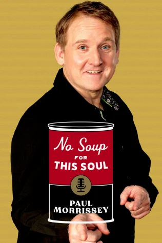 Paul Morrissey - No Soup for this Soul