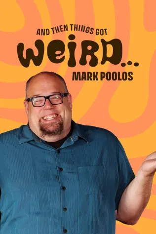 Mark Poolos - And Then Things Got Weird...