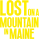 Lost On a Mountain in Maine
